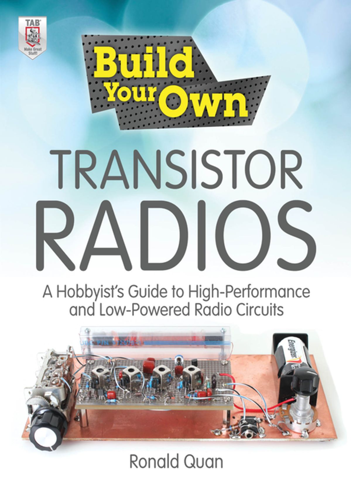 build-your-own-transistor-radios-a-hobbyist-s-guide-to-high-performance-and-low-powered-radio-circuits